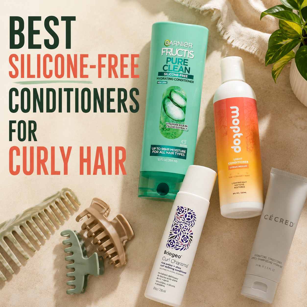 Flat lay of silicone-free conditioners for curly hair, including Garnier Fructis Pure Clean, MopTop, Briogeo Curl Charisma, and Cécred, with a wide-tooth comb and claw clips, titled Best Silicone-Free Conditioners for Curly Hair.