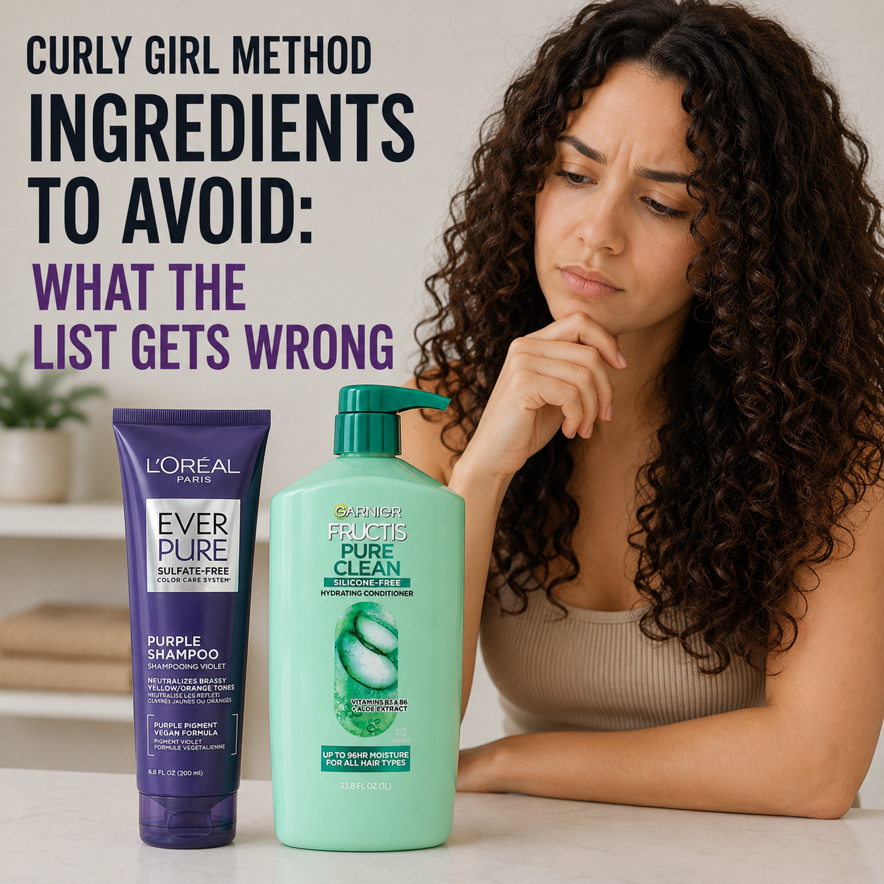 Woman with long curly hair looking skeptically at a sulfate-free shampoo and a silicone-free conditioner, with text reading "Curly Girl Method Ingredients to Avoid: What the List Gets Wrong."